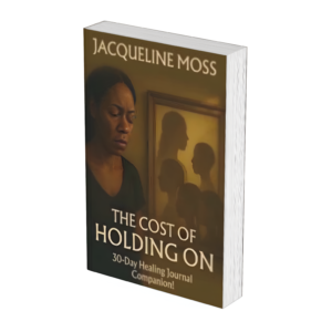 The Cost of Holding On: A 30-Day Healing Journal Companion!